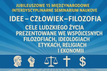 Quo vadis Homo? Dokąd idziesz człowieku? 2025r - XV Międzynarodowe Interdyscyplinarne Seminarium Naukowe Idee-Człowiek-Filozofia